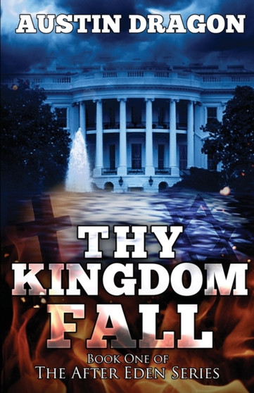 Thy Kingdom Fall (After Eden Series, Book 1) : 1 by Austin Dragon - Paperback