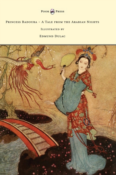 Princess Badoura - A Tale from the Arabian Nights - Illustrated by Edmund Dulac by Laurence Housman - Hardback
