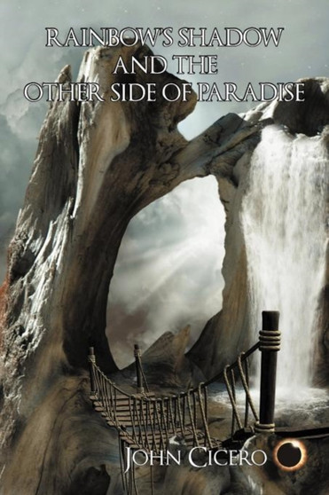 Rainbow's Shadow and the Other Side of Paradise by John Cicero - Paperback