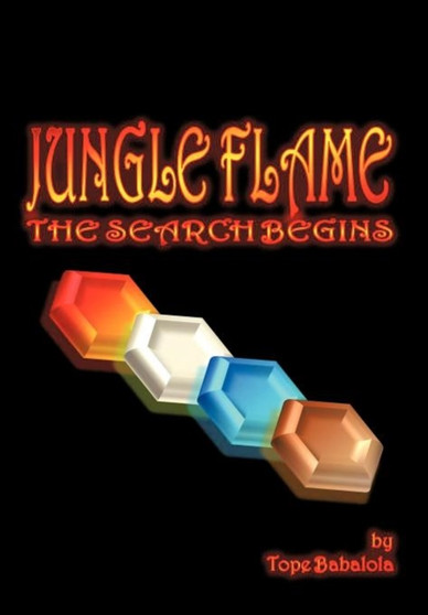 Jungle Flame : The Search Begins by Tope Babalola - Hardback