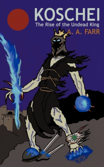 Koschei : The Rise of the Undead King by A Farr A a Farr - Paperback