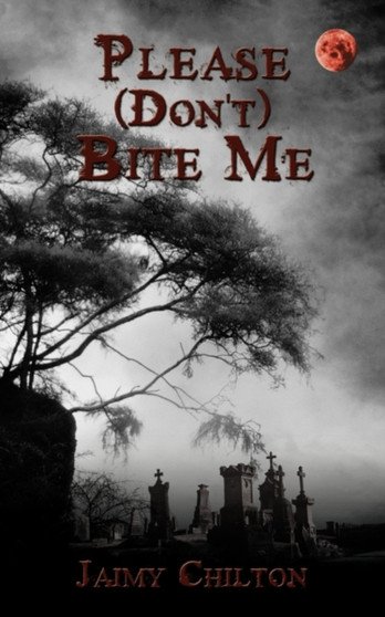 Please (Don't) Bite Me by Jaimy Chilton - Paperback