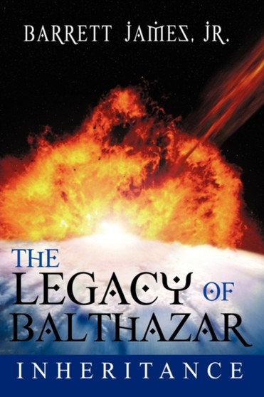 The Legacy of Balthazar : Inheritance by Barrett James Jr. - Paperback