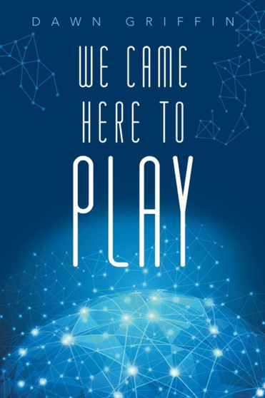 We Came Here to Play by Dawn Griffin - Paperback