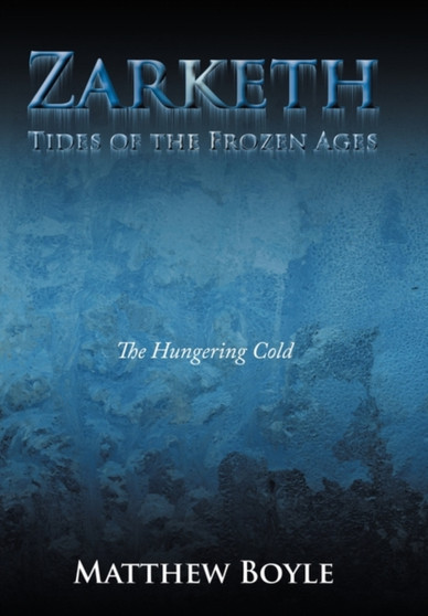 Zarketh : The Hungering Cold by Matthew Boyle - Hardback