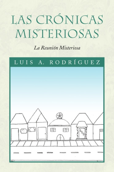 Las Cronicas Misteriosas by Luis A Rodrguez - Paperback