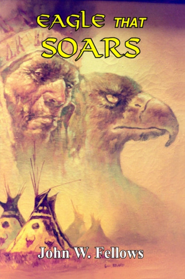 Eagle That Soars by John W. Fellows - Hardback