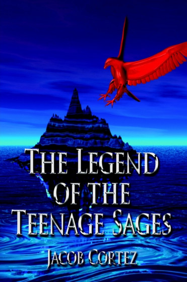 The Legend of the Teenage Sages by Jacob Cortez - Hardback