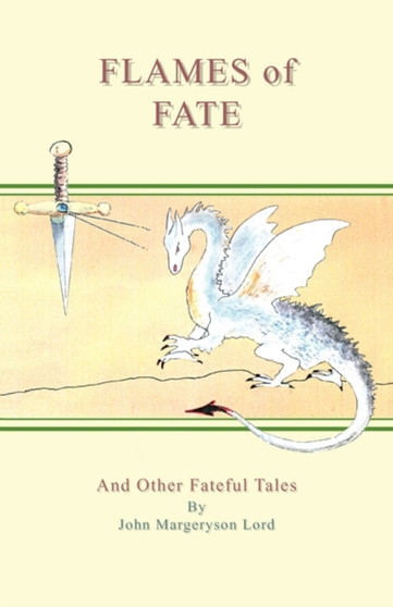Flames of Fate and Other Fateful Tales by John Margeryson Lord - Paperback
