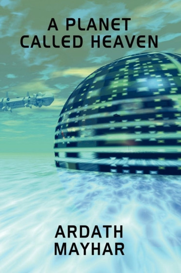 A Planet Called Heaven : A Science Fiction Novel by Ardath Mayhar - Paperback