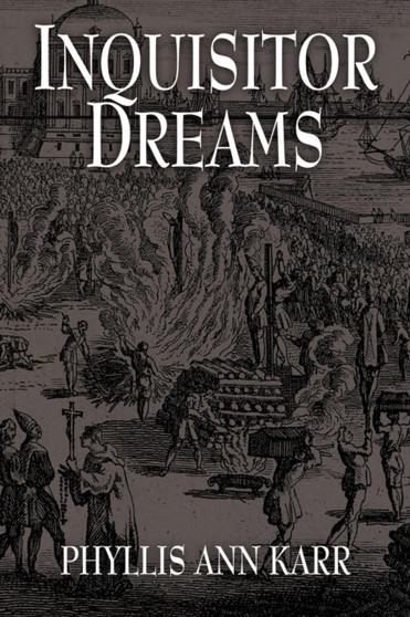 Inquisitor Dreams by Phyllis Ann Karr - Paperback