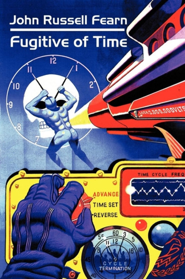 Fugitive of Time : A Classic Science Fiction Novel by John Russell Fearn - Paperback