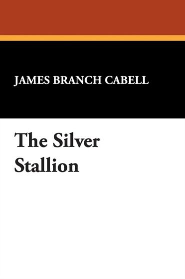 The Silver Stallion : A Comedy of Redemption by James Branch Cabell - Paperback