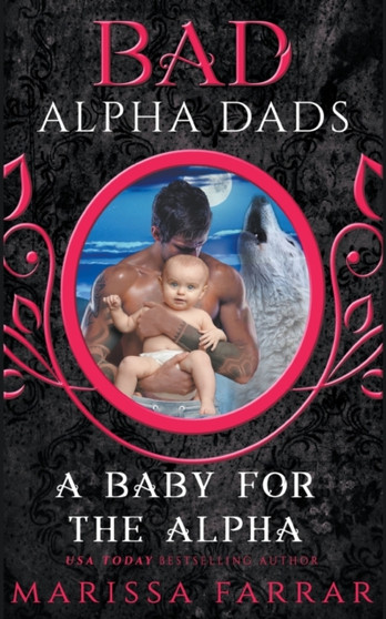 A Baby for the Alpha : Bad Alpha Dads by Marissa Farrar - Paperback