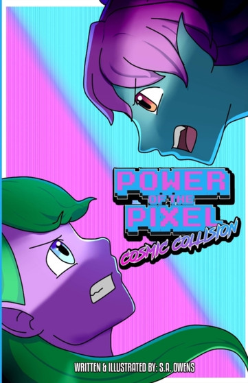 Power Of The Pixel : Cosmic Collision by S a Owens - Paperback