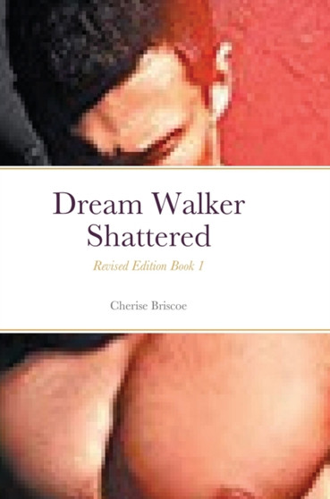 Dream Walker Shattered : Book 1 by Cherise Briscoe - Hardback