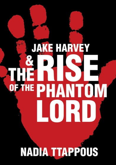 Jake Harvey & the Rise of the Phantom Lord by Nadia Ttappous - Paperback