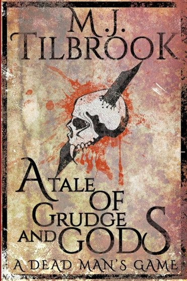A Tale Of Grudge And Gods : A Dead Man's Game by M J Tilbrook - Paperback