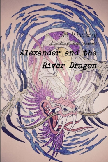 Alexander and the River Dragon by Sin-D Dockery - Paperback
