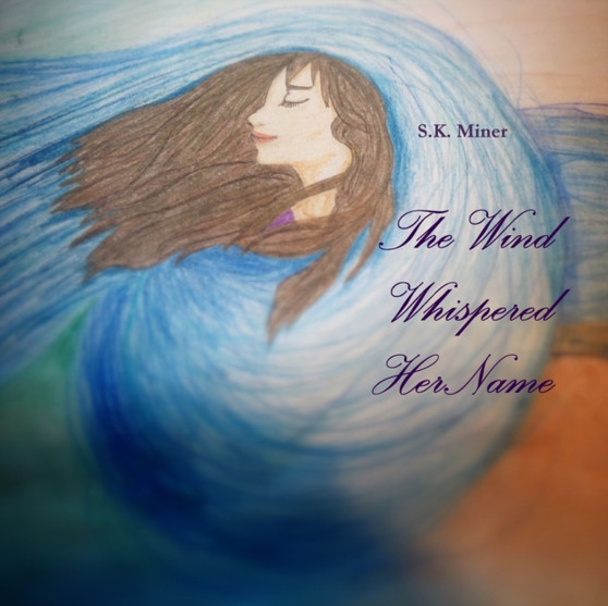 The Wind Whispered Her Name by S.K. Miner - Paperback