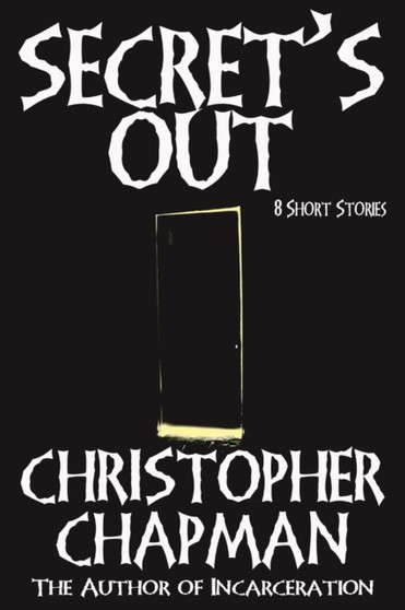 Secret's Out - 8 Short Stories by Christopher Chapman - Paperback