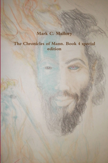 The Chronicles of Mann. Book 4 special edition by Mark C Mallory - Paperback