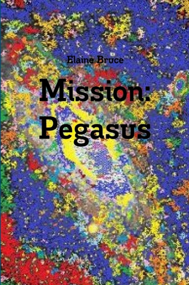 Mission: Pegasus by Elaine Bruce - Paperback