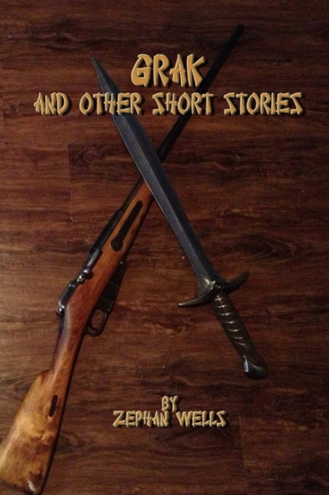 Grak and Other Short Stories by Zephan Wells - Paperback