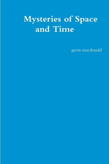 Mysteries of Space and Time by Gavin MacDonald - Paperback