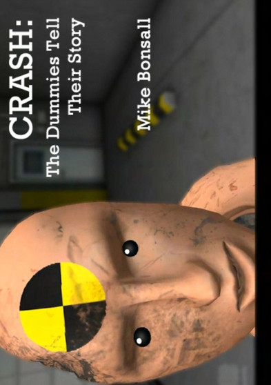 Crash: The Dummies Tell Their Story by Mike Bonsall - Paperback