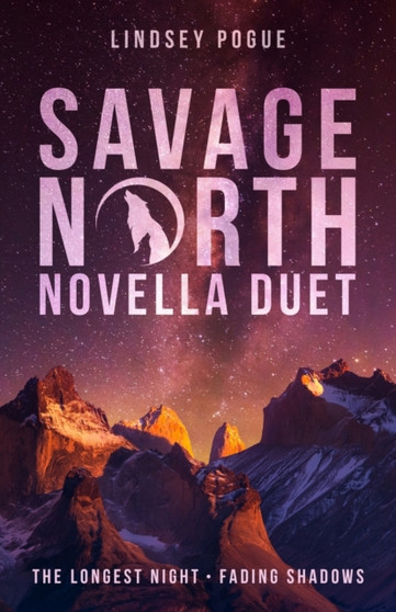 Savage North Novella Duet : The Longest Night & Fading Shadows by Lindsey Pogue - Paperback