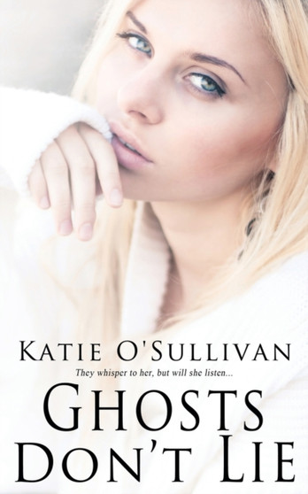 Ghosts Don't Lie by Katie O'Sullivan - Paperback