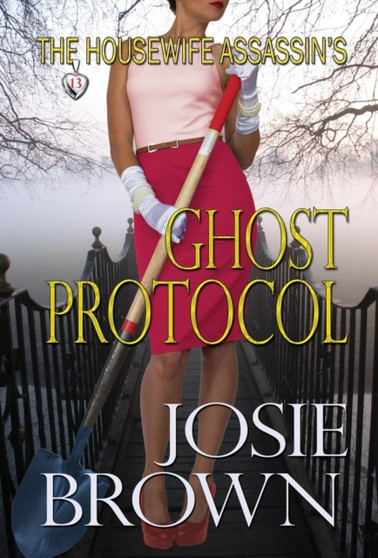 The Housewife Assassin's Ghost Protocol : Book 13 - The Housewife Assassin Mystery Series