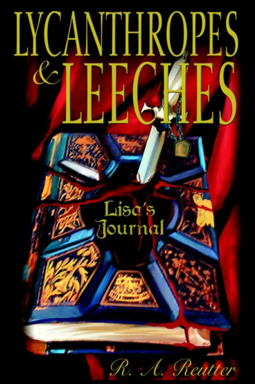 Lycanthropes & Leeches by R A Reutter - Paperback