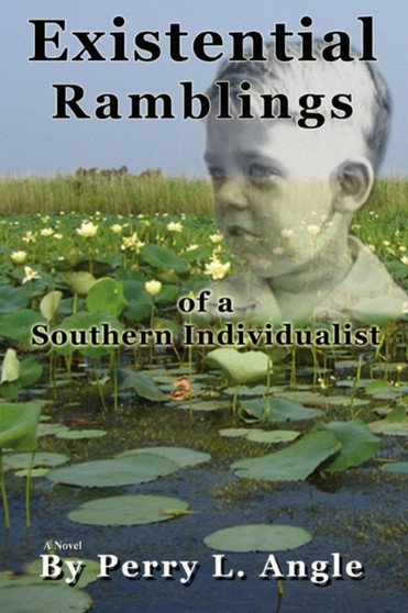 Existential Ramblings : of a Southern Individualist by Perry L Angle - Paperback