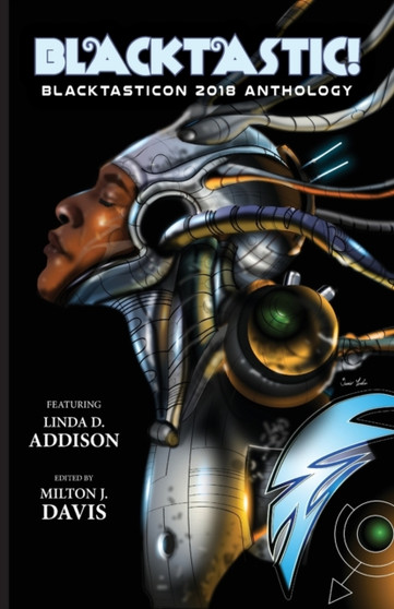 Blacktastic! : The Blacktasticon 2018 Anthology by Linda D Addison - Paperback