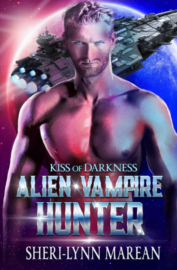 Kiss of Darkness : Alien Vampire Hunter : 1 by Sheri-Lynn Marean - Paperback