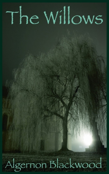 The Willows : (large font edition) by Algernon Blackwood - Hardback