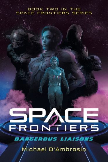 Space Frontiers : Dangerous Liaisons by Michael d'Ambrosio - Paperback