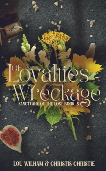 Of Loyalties & Wreckage : 1 by Lou Wilham - Paperback