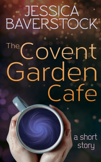 The Covent Garden Cafe : A Short Story by Jessica Baverstock - Paperback