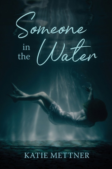 Someone In The Water : 1 by Katie Mettner - Paperback