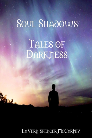 Soul Shadows--Tales Of Darkness by Lavern Spencer McCarthy - Paperback