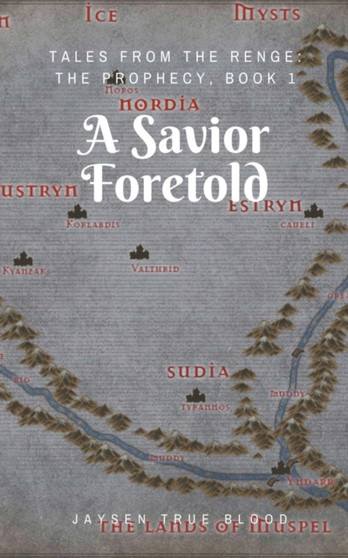 Tales From The Renge : The Prophecy: A Savior Foretold by Jaysen True Blood - Paperback