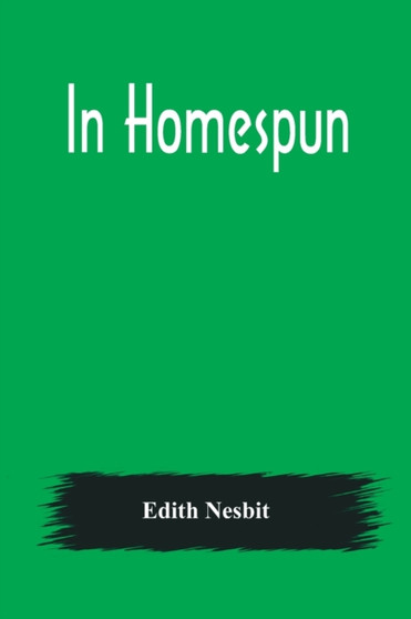 In Homespun by Edith Nesbit - Paperback