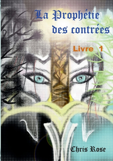 La prophetie des contrees livre 1 by Chris Rose - Paperback