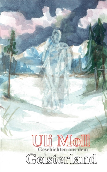 Geschichten aus dem Geisterland : Eine aufgeschriebene Lesestunde by Uli Moll - Paperback