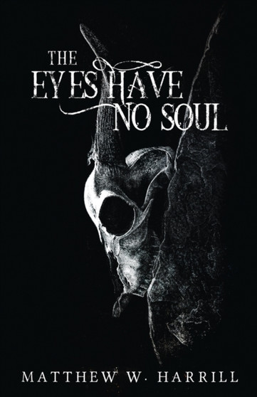 The Eyes Have No Soul by Matthew Harrill - Paperback