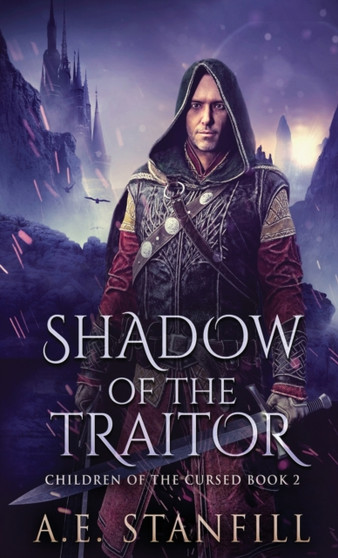 Shadow Of The Traitor : 2 by A E Stanfill - Hardback