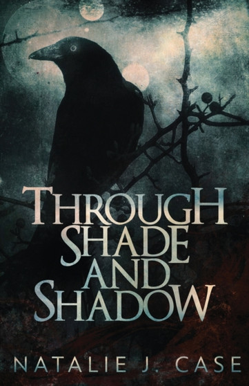 Through Shade And Shadow : 1 by Natalie J Case - Paperback